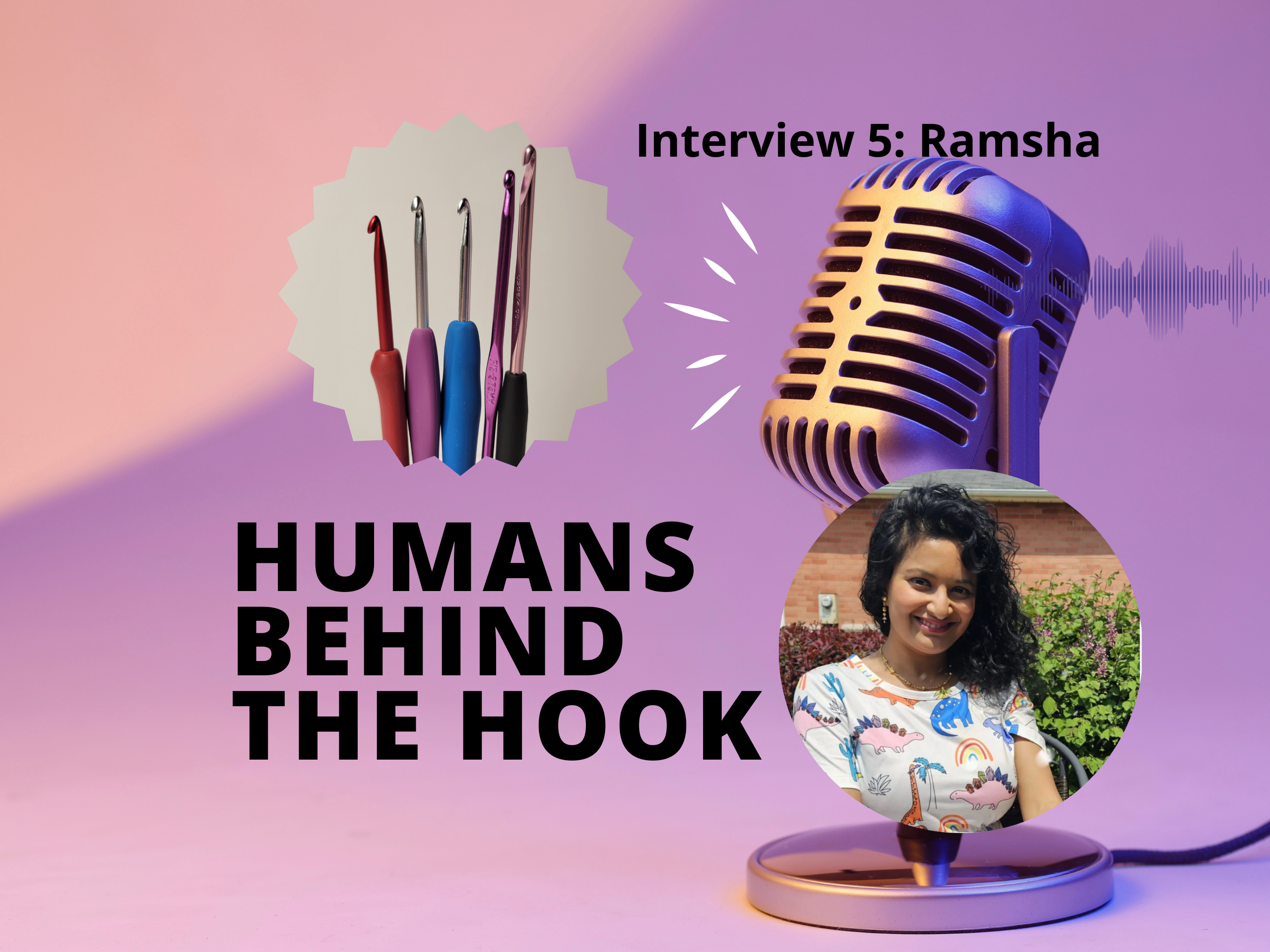 Humans Behind the Hook #5: Ramsha
