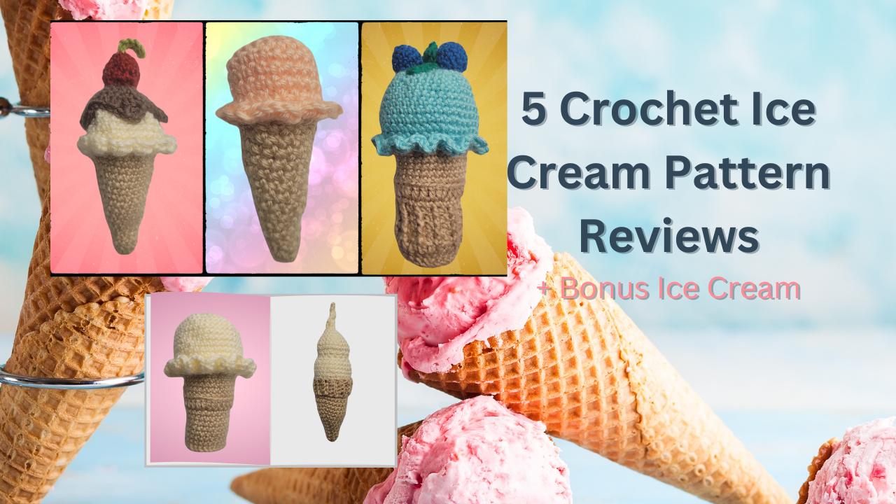 How to: Crochet v Reality 24: Crochet Ice Cream Pattern Review Roundup